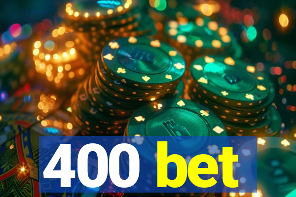 400 bet